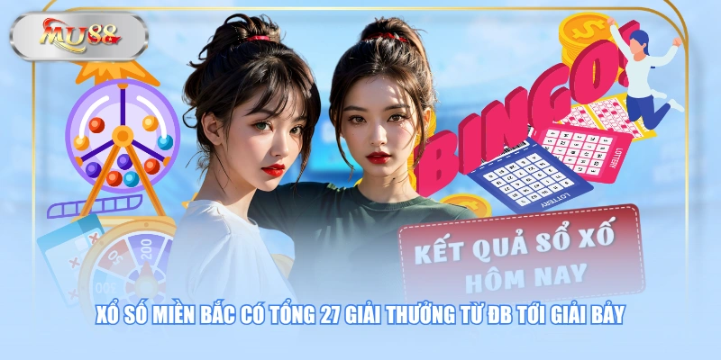 Xổ số miền Bắc có tổng 27 giải thưởng từ ĐB tới giải Bảy